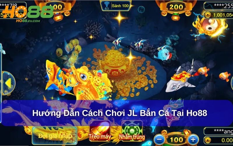 Hướng Dẫn Cách Chơi JL Bắn Cá Cho Người Mới