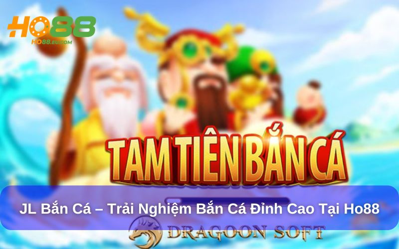 JL Bắn Cá Là Gì Và Điểm Hấp Dẫn Của Game